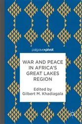 Book cover of War and Peace in Africa’s Great Lakes Region by Gilbert M. Khadiagala