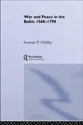 Book cover of War and Peace in the Baltic, 1560-1790 by Stewart P. Oakley