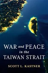 Book cover of War and Peace in the Taiwan Strait by Scott L. Kastner