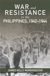 Book cover of War and Resistance in the Philippines, 1942-1944 by James K Morningstar