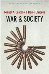 Book cover of War and Society by Miguel A. Centeno