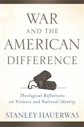 Book cover of War and the American Difference by Stanley Hauerwas
