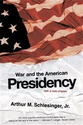 Book cover of War and the American Presidency by Arthur Meier Schlesinger