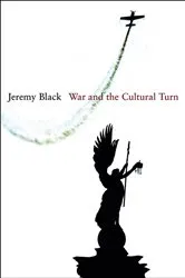 Book cover of War and the Cultural Turn by Jeremy Black