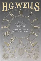 Book cover of War and the Future: Italy, France and Britain at War by Unknown