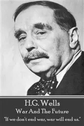 Book cover of War And The Future by H. G Wells