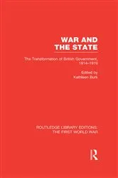Book cover of War and the State (RLE The First World War) by Kathleen Burk
