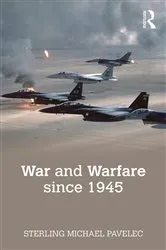 Book cover of War and Warfare since 1945 by Sterling Pavelec