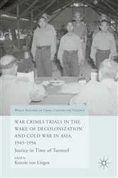 Book cover of War Crimes Trials in the Wake of Decolonization and Cold War in Asia, 1945-1956 by Kerstin von Lingen