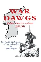Book cover of War Dawgs by Kestner, Sr., U.S. Army Infantry Ret., MAJ. Franklin D R