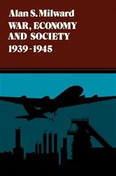 Book cover of War, Economy and Society, 1939-1945 by Alan S. Milward