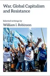 Book cover of War, Global Capitalism and Resistance by William I. Robinson