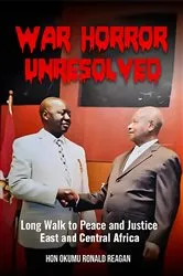 Book cover of War Horror Unresolved by OKUMU RONALD REAGAN