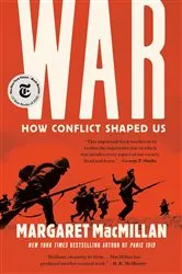 Book cover of War: How Conflict Shaped Us by Margaret MacMillan