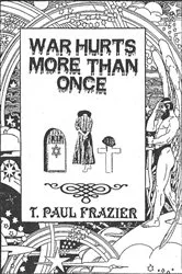 Book cover of War Hurts More Than Once by T. Paul Frazier