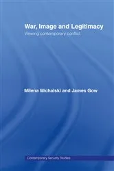 Book cover of War, Image and Legitimacy by James Gow