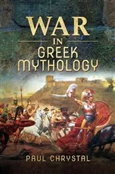 Book cover of War in Greek Mythology by Paul Chrystal