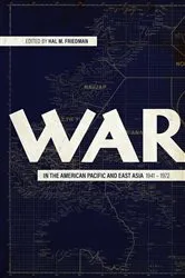 Book cover of War in the American Pacific and East Asia, 1941-1972 by Hal M. Friedman