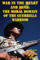 Book cover of War In The Heart And Mind: The Moral Domain Of The Guerrilla Warrior by Unknown
