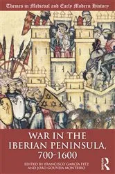 Book cover of War in the Iberian Peninsula, 700–1600 by Francisco García Fitz