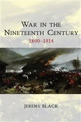 Book cover of War in the Nineteenth Century by Jeremy Black