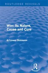 Book cover of War: Its Nature, Cause and Cure by G. Lowes Dickinson