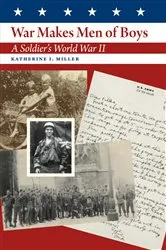 Book cover of War Makes Men of Boys by Katherine I. Miller