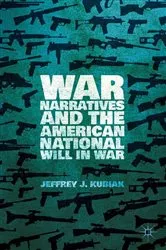Book cover of War Narratives and the American National Will in War by Jeffrey J. Kubiak