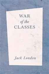 Book cover of War Of The Classes by Jack London