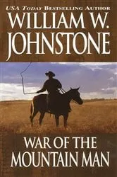 Book cover of War Of The Mountain Man by William W. Johnstone