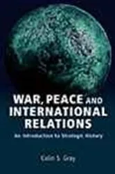 Book cover of War, Peace and International Relations by Colin S. Gray