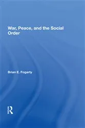 Book cover of War, Peace, And The Social Order by Brian E. Fogarty
