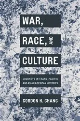 Book cover of War, Race, and Culture by Gordon H. Chang
