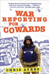 Book cover of War Reporting for Cowards by Chris Ayres