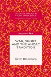 Book cover of War, Sport and the Anzac Tradition by Kevin Blackburn