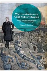 Book cover of War Termination as a Civil-Military Bargain by Shawn T. Cochran