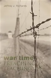 Book cover of War Time Preaching and Teaching by Jeffrey J. Richards