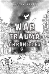 Book cover of War Trauma Chronicles by Nassim Nakad