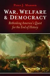Book cover of War, Welfare & Democracy by Peter J. Munson