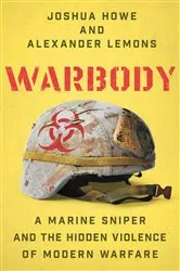 Book cover of Warbody: A Marine Sniper and the Hidden Violence of Modern Warfare by Joshua Howe
