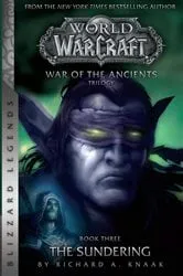 Book cover of WarCraft: War of The Ancients # 3: The Sundering by Richard A. Knaak