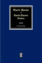Book cover of Ward's History of Coffee County, Georgia 1755-1855 by Warren P. Ward
