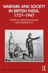 Book cover of Warfare and Society in British India, 1757–1947 by Ashutosh Kumar