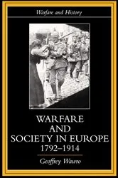 Book cover of Warfare and Society in Europe, 1792- 1914 by Geoffrey Wawro