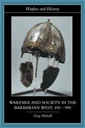 Book cover of Warfare and Society in the Barbarian West 450-900 by Guy Halsall