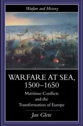 Book cover of Warfare at Sea, 1500-1650 by Jan Glete