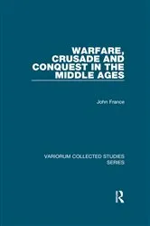 Book cover of Warfare, Crusade and Conquest in the Middle Ages by John France