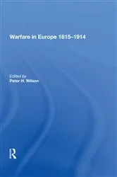 Book cover of Warfare in Europe 1815�1914 by Peter H. Wilson