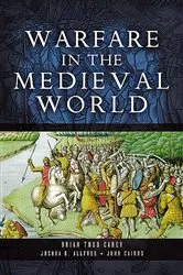 Book cover of Warfare in the Medieval World by Brian Todd Carey