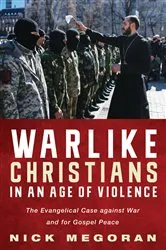 Book cover of Warlike Christians in an Age of Violence by Nick Megoran